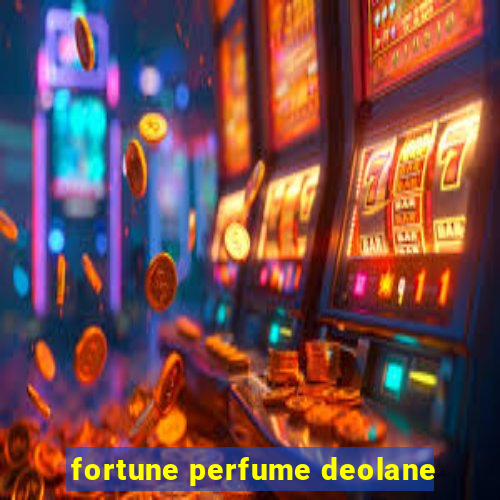 fortune perfume deolane